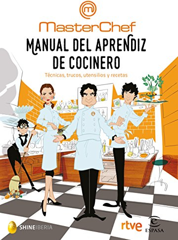 Manual del aprendiz de cocinero: Técnicas, trucos, utensilios y recetas (Espasa Gastronomía)