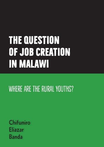 The question of job creation in Malawi: Where are the Rural Youths?