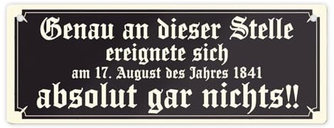 Genau an dieser Stelle ereignete sich nichts Metallschild Humor Mit lustigem Spruch - Humorvolles Blechschild als Geschenk
