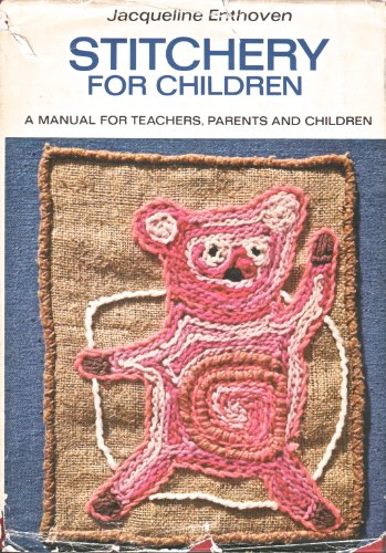 Stitchery for Children: A Manual for Teachers, Parents, and Children.