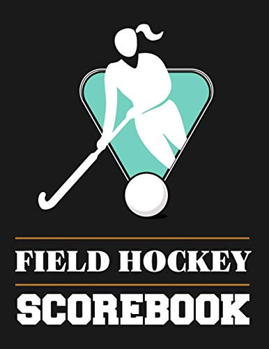 Field Hockey Scorebook: Blank Field Hockey Scoresheets for Coaches