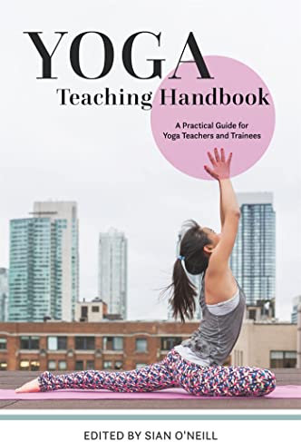 Yoga Teaching Handbook: A Practical Guide for Yoga Teachers and Trainees