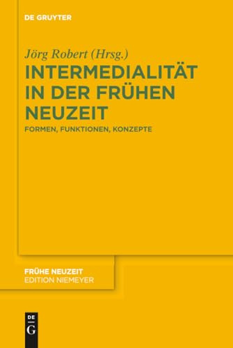 Intermedialität in der Frühen Neuzeit: Formen, Funktionen, Konzepte (Frühe Neuzeit, 209, Band 209)