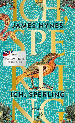Ich, Sperling: Roman | Der Sunday Times Bestseller | »Bildgewaltig. Und sehr bewegend!« ELLE