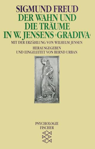 Der Wahn und die Träume: Mit dem Text der Erzählung von Wilhelm Jensen und Sigmund Freuds Randbemerkungen (Sigmund Freud, Werke im Taschenbuch)