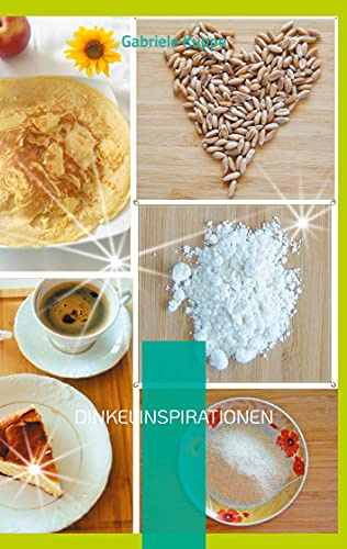 Dinkelinspirationen: Gesunde und leckere Rezepte mit Dinkel