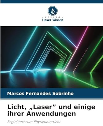 Licht, Laser und einige ihrer Anwendungen: Begleittext zum Physikunterricht