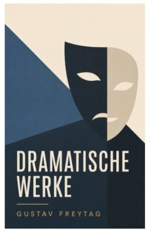 Dramatische Werke: Bürgerlicher Realismus, politisches Lustspiel und Gesellschaftskritik im deutschen Theater des 19. Jahrhunderts