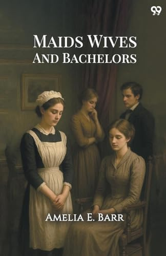 Maids Wives And Bachelors