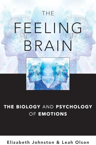 The Feeling Brain: The Biology and Psychology of Emotions