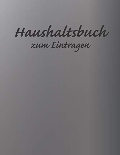 Haushaltsbuch zum Eintragen: Übersichtlicher Haushaltsplaner für Paare, WGs & Singles im A4 Fomat zum Eintragen Ausgaben. Geld Sparen durch einfache Übersicht aller Ausgaben. Design Aluminium 2