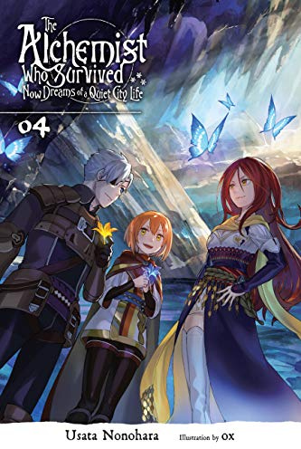 The Alchemist Who Survived Now Dreams of a Quiet City Life, Vol. 4 (light novel) (Volume 4)