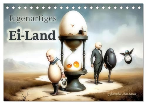 Eigenartiges Ei-Land (Tischkalender 2026 DIN A5 quer), CALVENDO Monatskalender: Bizarre, surrealistische Bilderwelten. (CALVENDO Kunst)
