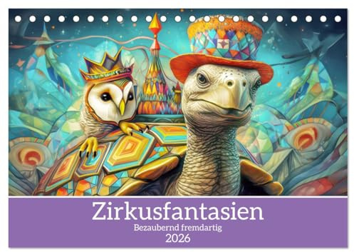 Zirkusfantasien - Bezaubernd fremdartig (Tischkalender 2026 DIN A5 quer), CALVENDO Monatskalender: Skurriler bunter Zirkus (CALVENDO Spass)