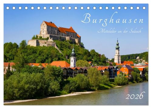 Burghausen - Mittelalter an der Salzach (Tischkalender 2026 DIN A5 quer), CALVENDO Monatskalender: Burghausen, Grenzstadt an der Salzach mit der längsten Burg der Welt (CALVENDO Orte)
