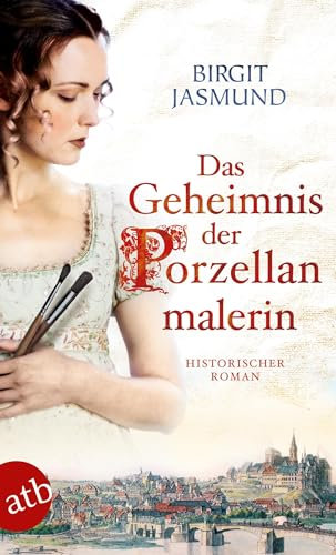 Das Geheimnis der Porzellanmalerin: Historischer Roman (Das große Meißen-Epos, Band 1)