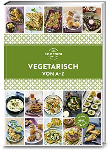 Vegetarisch von A–Z: Köstliche Genüsse ganz ohne Fleisch und Fisch. Über 130 Gerichte, die nicht nur Vegetariern und Veganern schmecken. (A-Z Reihe)