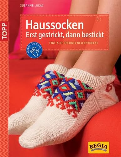 Haussocken Erst gestrickt, dann bestickt: Eine alte Technik neu entdeckt (TOPP Handarbeiten)