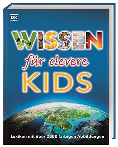 Wissen für clevere Kids: Lexikon mit farbigen Fotos und Illustrationen. Für Kinder ab 8 Jahren
