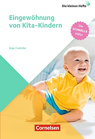 Eingewöhnung von Kita-Kindern: Die schnelle Hilfe! (Die kleinen Hefte)