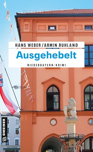 Ausgehebelt: Niederbayern-Krimi (Kripobeamte Thomas Huber und Mandy Hanke)