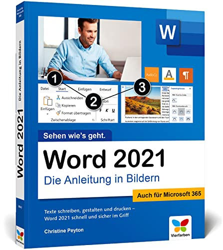 Word 2021: Die Anleitung in Bildern. Komplett in Farbe. Auch für Microsoft Word 365 geeignet. Ideal für alle Einsteiger, auch Senioren