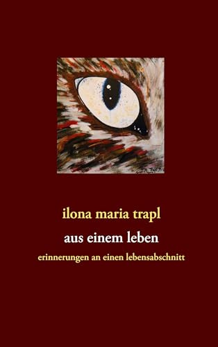 Aus einem Leben: Erinnerungen an einen Lebensabschnitt