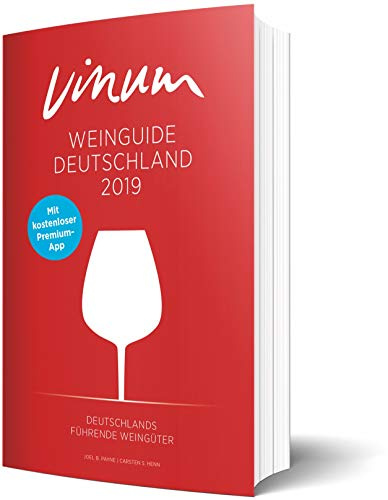 Wein ist VINUM! Der Vinum Weinguide Deutschland 2019. Rund 11.000 bewertete Weine, Informationen zu jedem Gut, Weintrends und Trinktipps.: Deutschlands führende Weingüter. Mit kostenloser Premium-APP