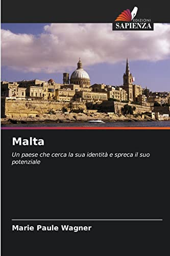 Malta: Un paese che cerca la sua identità e spreca il suo potenziale