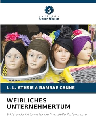 WEIBLICHES UNTERNEHMERTUM: Erklärende Faktoren für die finanzielle Performance