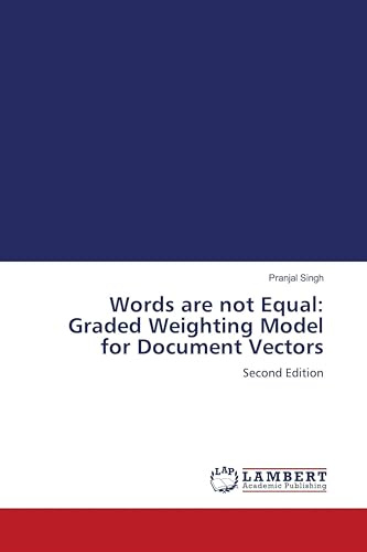 Words are not Equal: Graded Weighting Model for Document Vectors: Second Edition