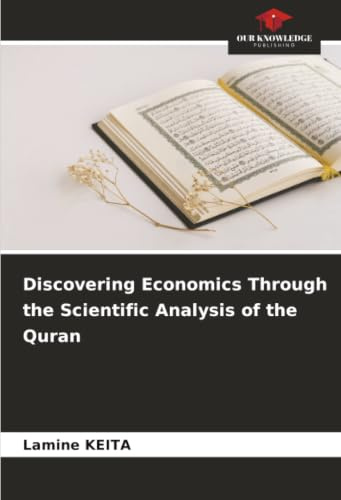 Discovering Economics Through the Scientific Analysis of the Quran: DE