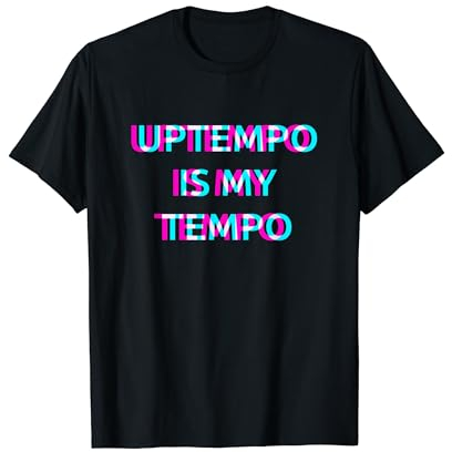 Uptempo Is My Tempo Speedcore Gabber Hardtekk T-Shirt