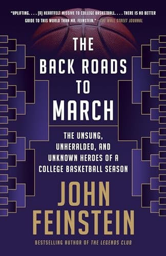 The Back Roads to March: The Unsung, Unheralded, and Unknown Heroes of a College Basketball Season