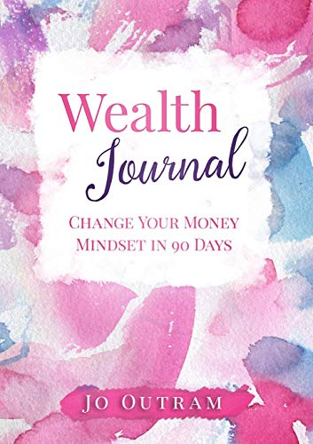 Wealth Journal: Improve Your Money Mindset In 90 Days