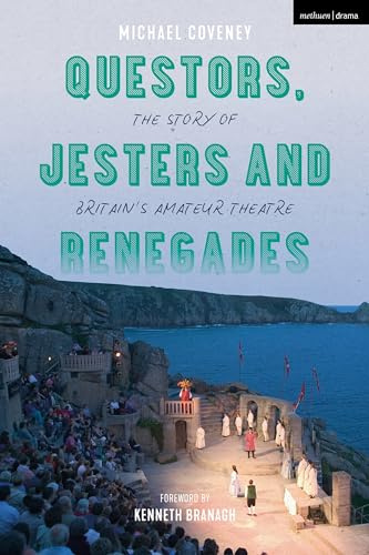 Questors, Jesters and Renegades: The Story of Britain's Amateur Theatre