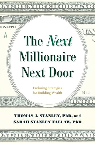 Next Millionaire Next Door: Enduring Strategies for Building Wealth