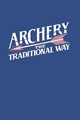 Archery The Traditional Way: Notebook Compact 6 x 9 inches Blank 4x4 Quad Ruled 120 Cream Paper (Diary, Notebook, Composition Book, Writing Tablet)