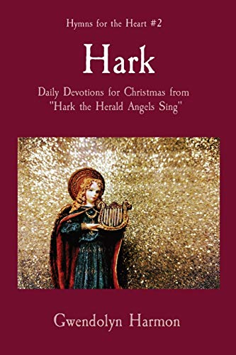 Hark: Daily Devotions for Christmas from Hark the Herald Angels Sing (Hymns for the Heart, Band 2)