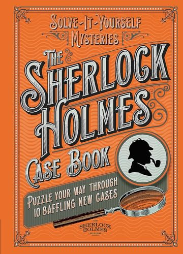 The Sherlock Holmes Case Book: Puzzle your way through 10 baffling new cases (The Sherlock Holmes Puzzle Collection)