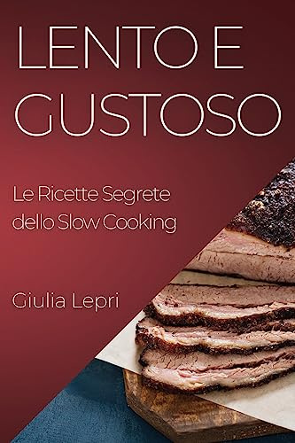 Lento e Gustoso: Le Ricette Segrete dello Slow Cooking