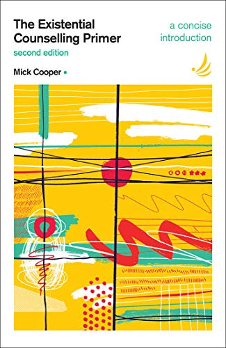 The Existential Counselling Primer 2nd edition: A concise introduction (Primers in Counselling)