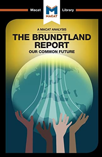 An Analysis of The Brundtland Commission's Our Common Future: Our Common Future (The Macat Library)