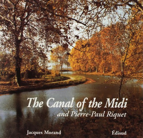 The Canal of the Midi and Pierre-Paul Riquet - history of the Canal royal en Languedoc