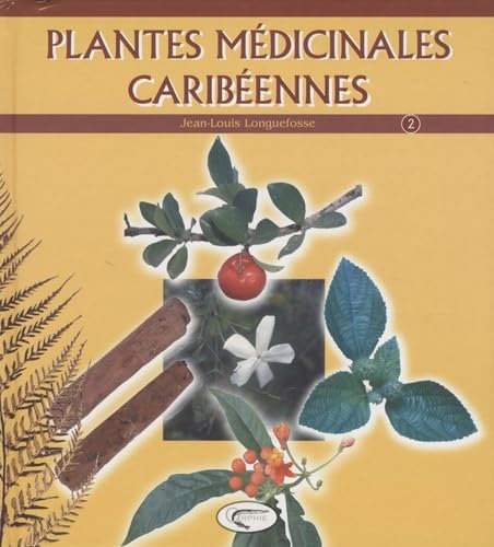 Plantes médicinales caribéennes: Tome 2