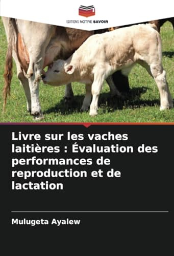 Livre sur les vaches laitières : Évaluation des performances de reproduction et de lactation