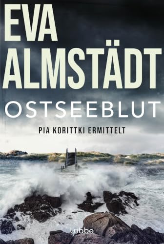 Ostseeblut: Pia Korittkis sechster Fall. Kriminalroman (Kommissarin Pia Korittki, Band 6)