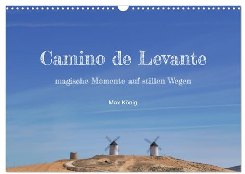 Camino Levante - magische Momente auf stillen Wegen (Wandkalender 2026 DIN A3 quer), CALVENDO Monatskalender: Auf dem Camino Levante von Valencia nach Zamorra in zwölf Monaten. (CALVENDO Orte)
