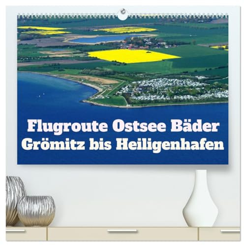 Flugroute Ostsee Bäder (hochwertiger Premium Wandkalender 2026 DIN A2 quer), Kunstdruck in Hochglanz: Die Ostsee Bäder von Grömitz bis nach Heiligenhafen per Flugzeug erkunden. (CALVENDO Natur)