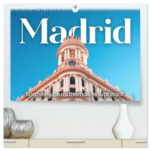 Madrid - Spaniens bezaubernde Hauptstadt. (hochwertiger Premium Wandkalender 2026 DIN A2 quer), Kunstdruck in Hochglanz: Fröhlich und lebendig. (CALVENDO Orte)